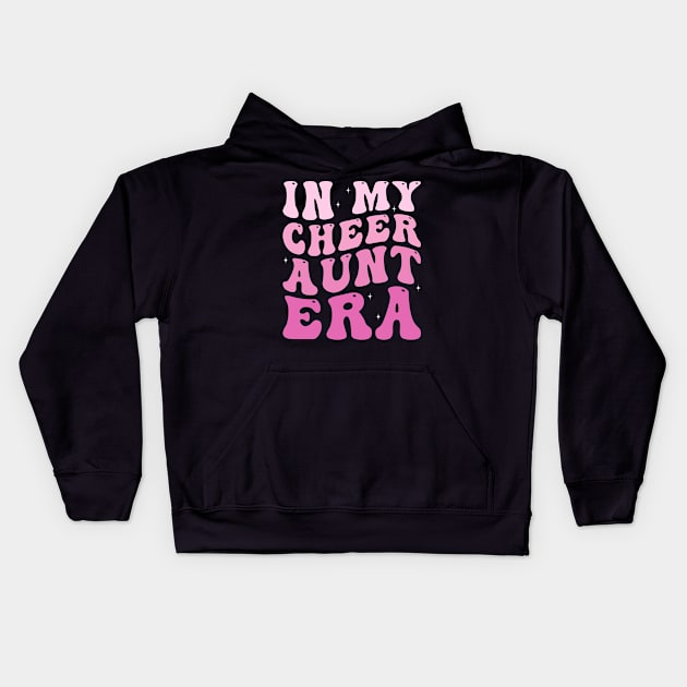 In my Cheer Aunt Era Kids Hoodie by unaffectedmoor